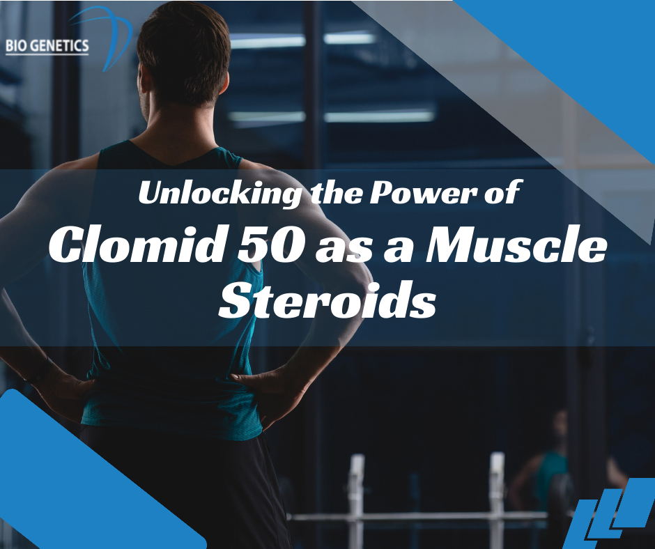 Clomid 50 as a Muscle Steroids