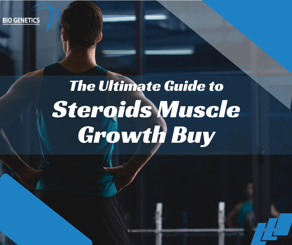 The Ultimate Guide to Steroids Muscle Growth Buy