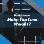Does Anavar Make You Lose Weight?
