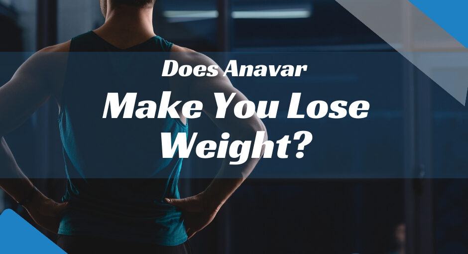 Does Anavar Make You Lose Weight?