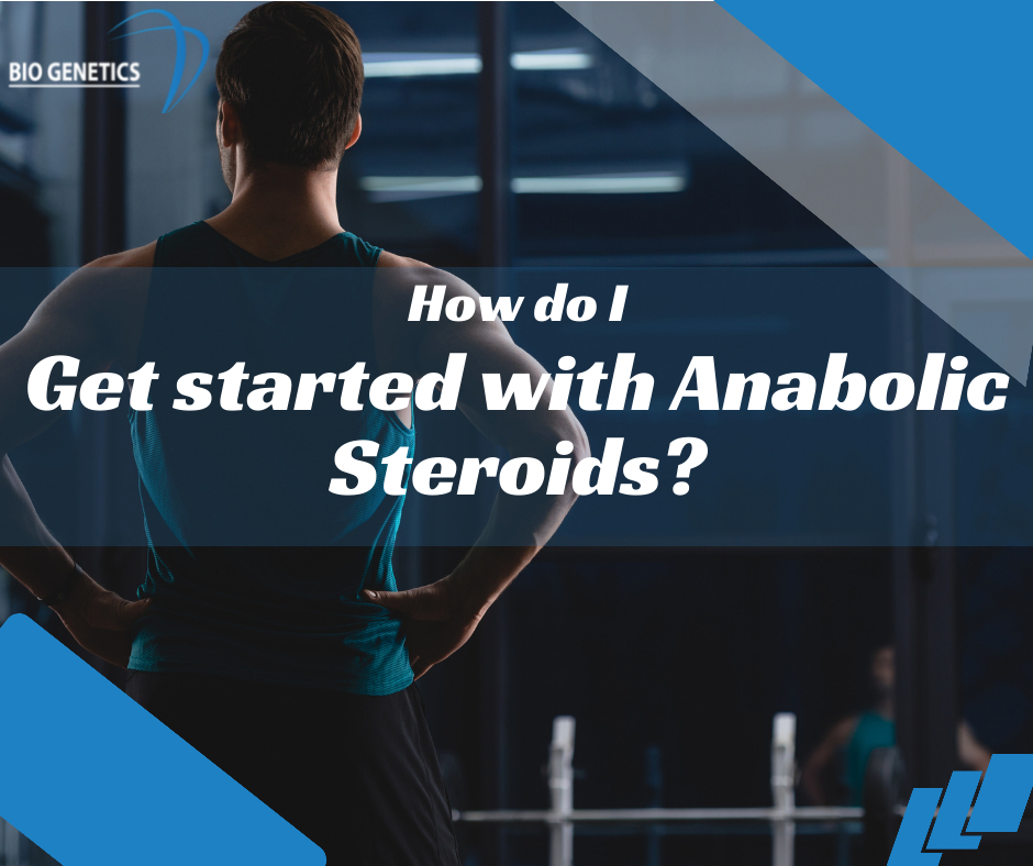 How do I get started with Anabolic Steroids?