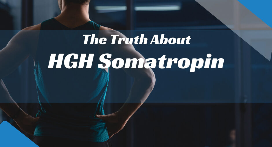 The Truth About HGH Somatropin