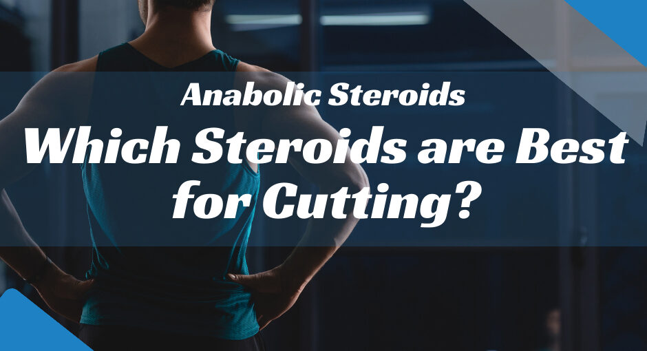Which Steroids are Best for Cutting
