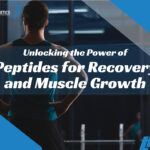 Peptides for Recovery and Muscle Growth