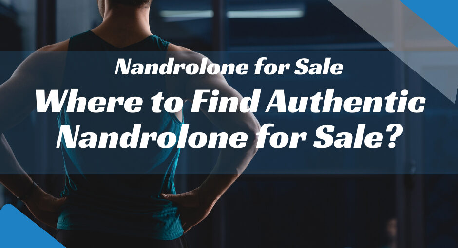 Where to Find Authentic Nandrolone for Sale