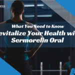 Revitalize Your Health with Sermorelin Oral