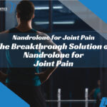 The Breakthrough Solution of Nandrolone for Joint Pain