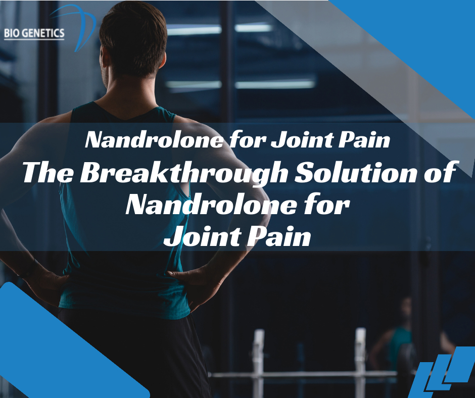 The Breakthrough Solution of Nandrolone for Joint Pain