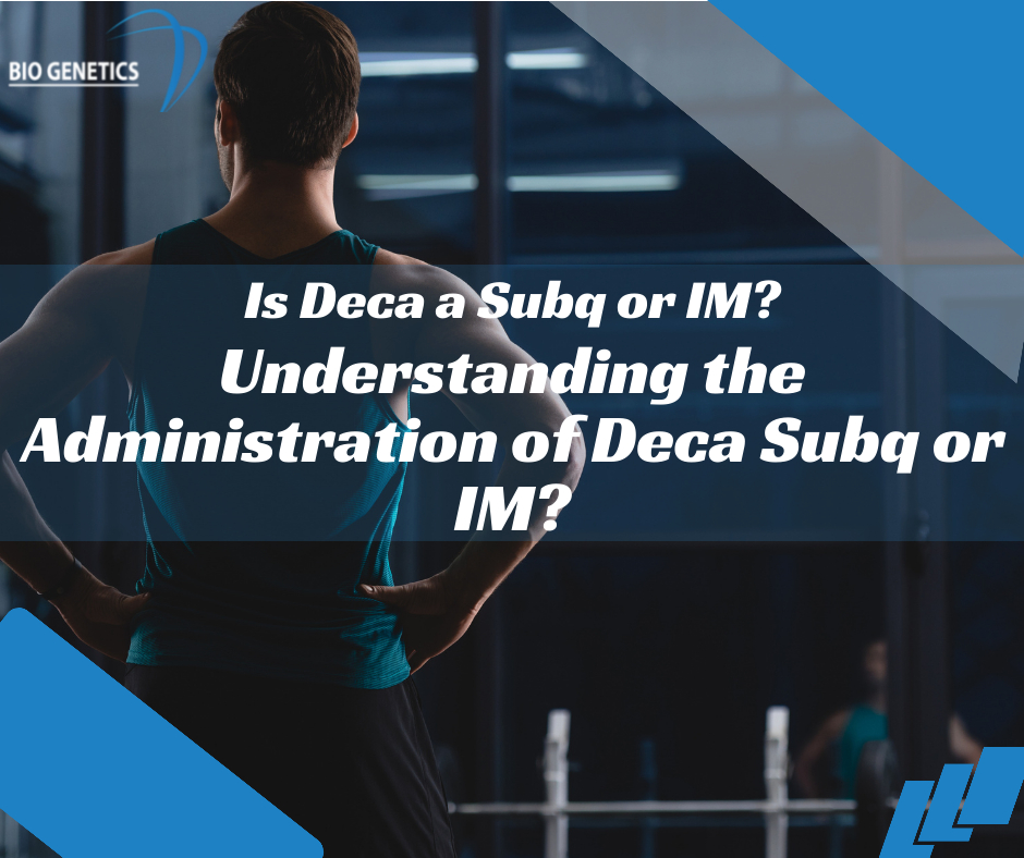 Is Deca a Subq or IM? Understanding the Administration of Deca