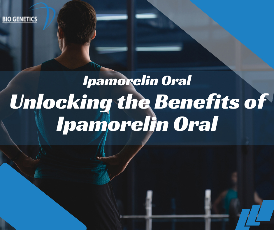 Unlocking the Benefits of Ipamorelin Oral