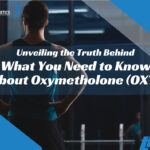 Unveiling the Truth Behind What You Need to Know About Oxymetholone-OXY