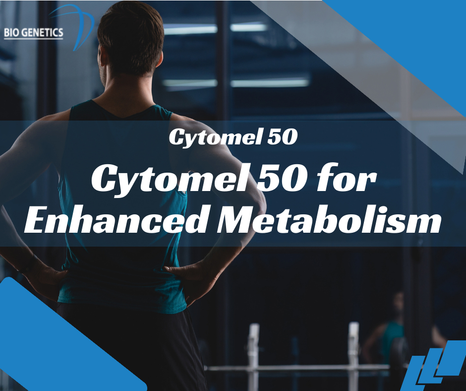 Cytomel 50 for Enhanced Metabolism