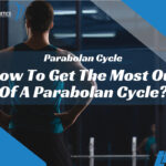 How To Get The Most Out Of A Parabolan Cycle
