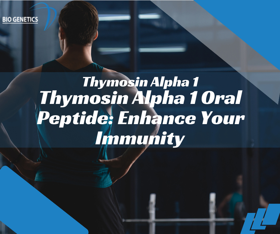 Thymosin Alpha 1 Oral Peptide: Enhance Your Immunity