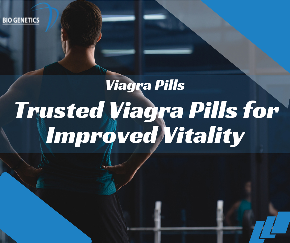 Trusted Viagra Pills for Improved Vitality