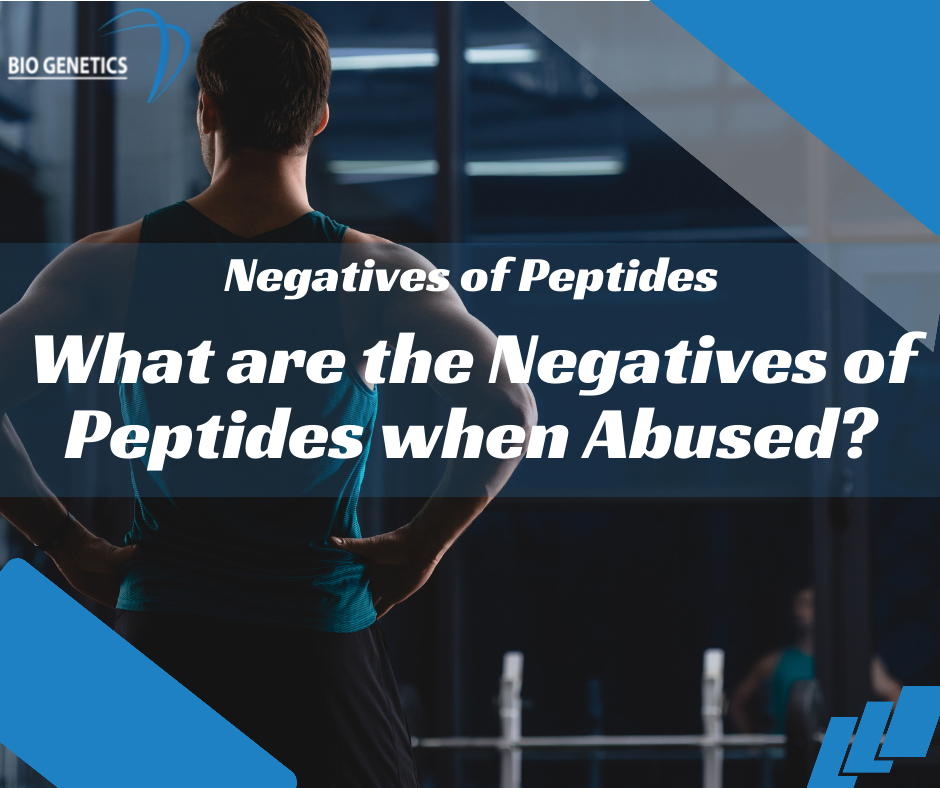 What are the Negatives of Peptides when Abused?