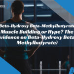 Muscle Building or Hype? The Evidence on Beta-Hydroxy Beta-Methylbutyrate (HMB)