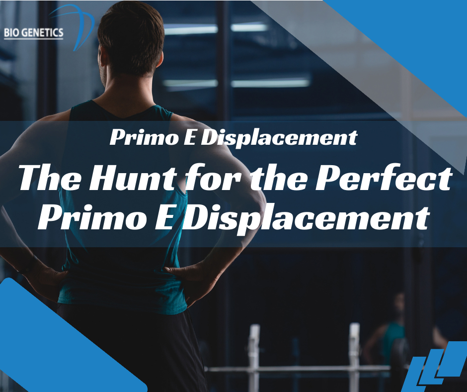 The Hunt for the Perfect Primo E Displacement: A Comprehensive Guide
