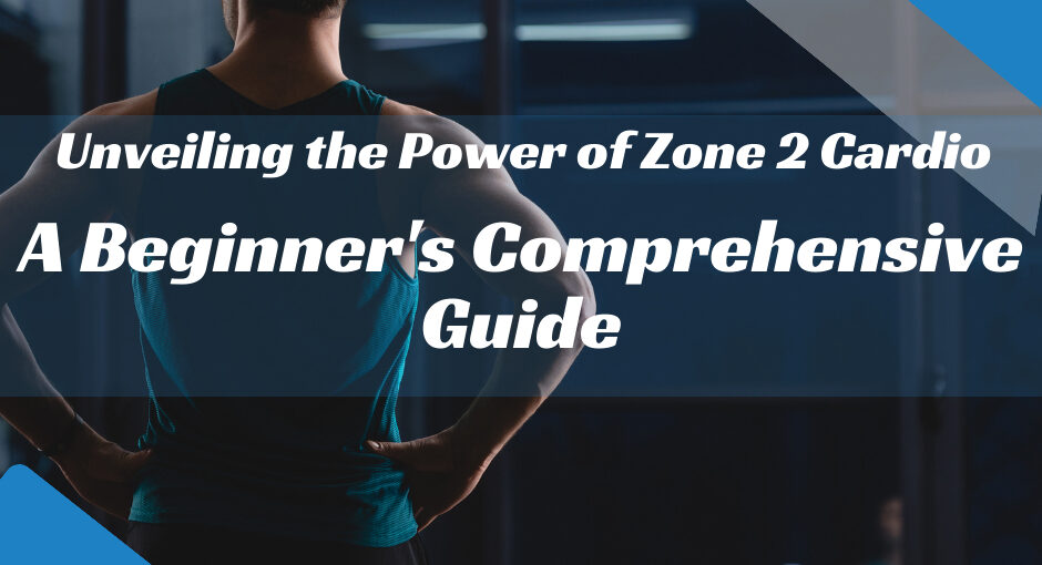 Unveiling the Power of Zone 2 Cardio: A Beginner's Comprehensive Guide