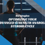 Strategies for Optimizing Your Advanced Strength Anabolic Steroid Cycle
