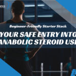 Beginner-Friendly Starter Stack: Your Safe Entry into Anabolic Steroid Use