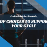 Fruits Good for Steroids: Top Choices to Support Your Cycle