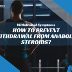How to Prevent Withdrawal From Anabolic Steroids