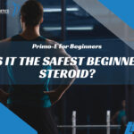 Primo-E for Beginners: Is It the Safest Beginner Steroid?