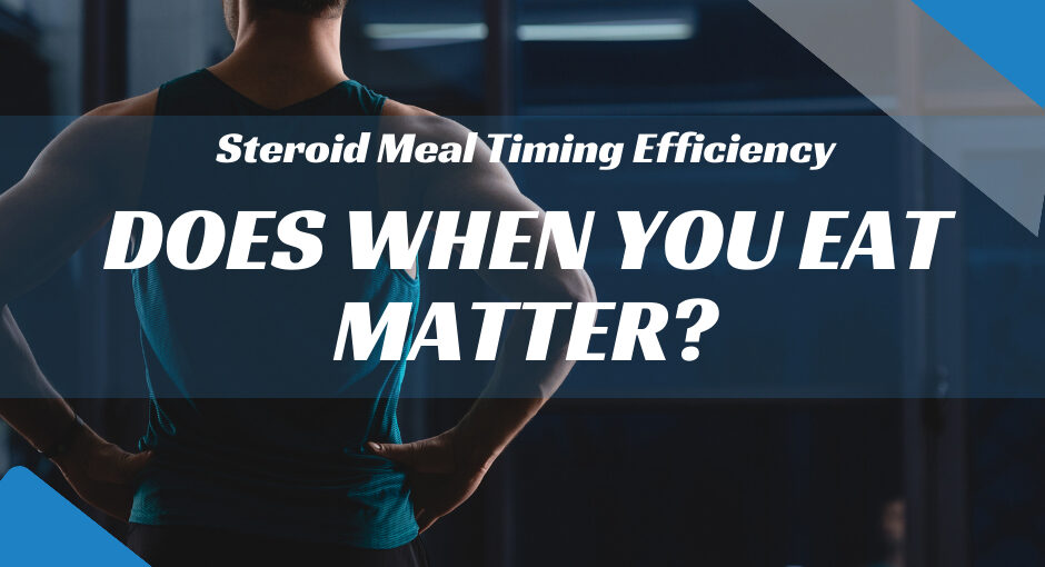 Steroid Meal Timing Efficiency
