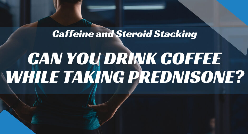 Caffeine and Steroid Stacking