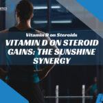 Vitamin D on Steroid Gains: The Sunshine Synergy