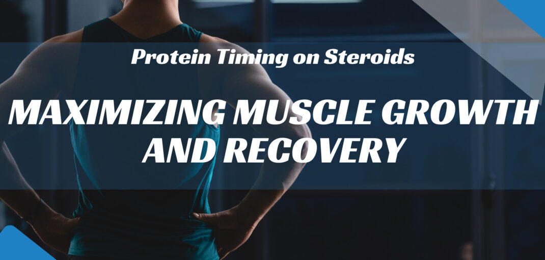 Protein Timing on Steroids