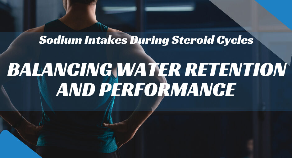 Sodium Intakes During Steroid Cycles