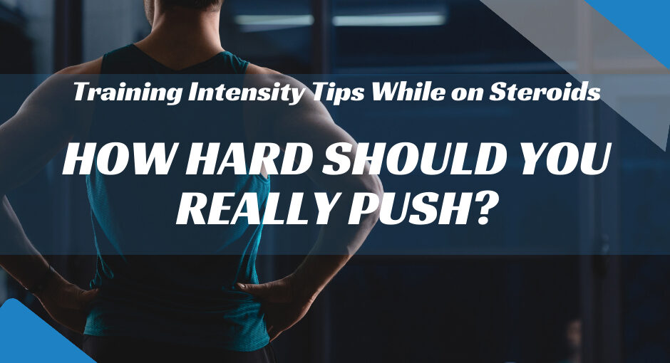 Training Intensity Tips While on Steroids