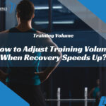How to Adjust Training Volume When Recovery Speeds Up?
