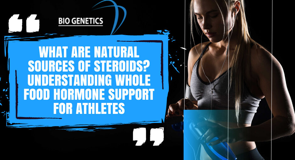 What Are Natural Sources of Steroids? Understanding Whole Food Hormone Support for Athletes