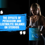 The Effects of Potassium and Electrolyte Balance on Steroids